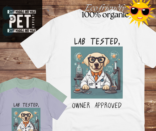 "LAB TESTED OWNER APPROVED" Organic T-shirt - Unisex by sniffwagglenwalk™