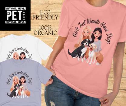 "GIRLS JUST WANTO HAVE DOGS" Organic T-shirt - Unisex