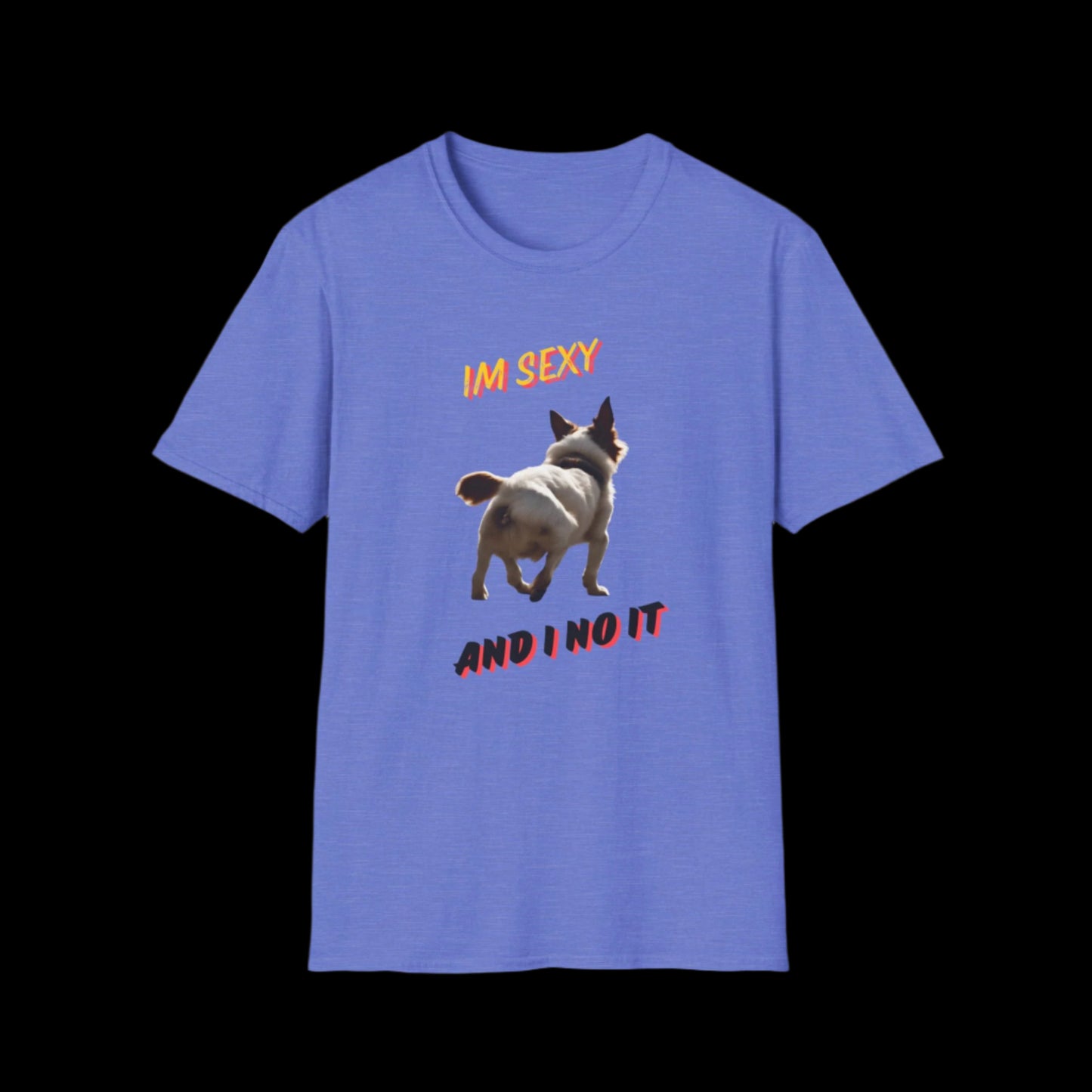 IM SEXY AND I NO IT Unisex Softstyle T-Shirt - Sniff Waggle And Walk blue