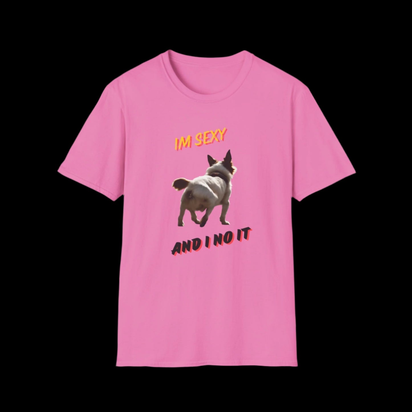 IM SEXY AND I NO IT Unisex Softstyle T-Shirt - Sniff Waggle And Walk pinky