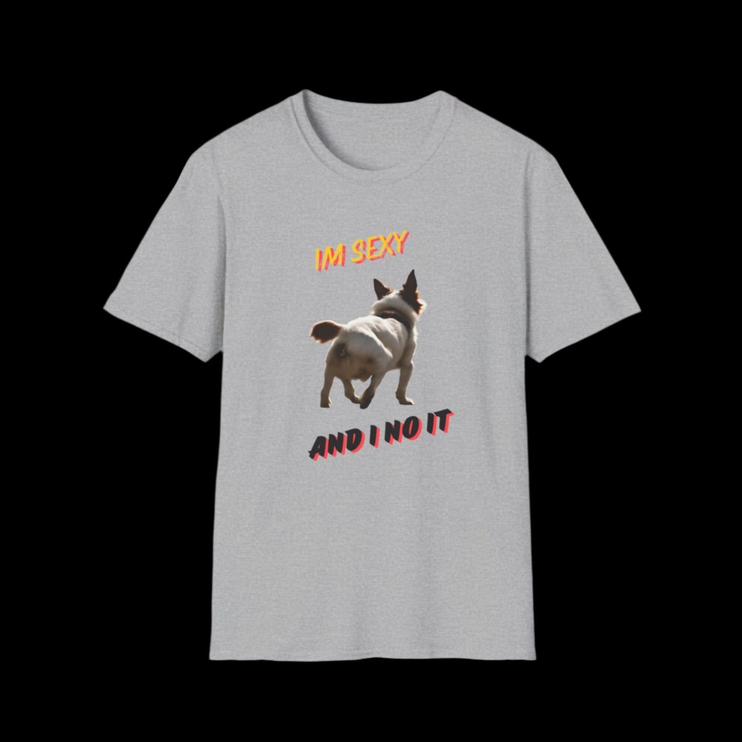 IM SEXY AND I NO IT Unisex Softstyle T-Shirt - Sniff Waggle And Walk gray