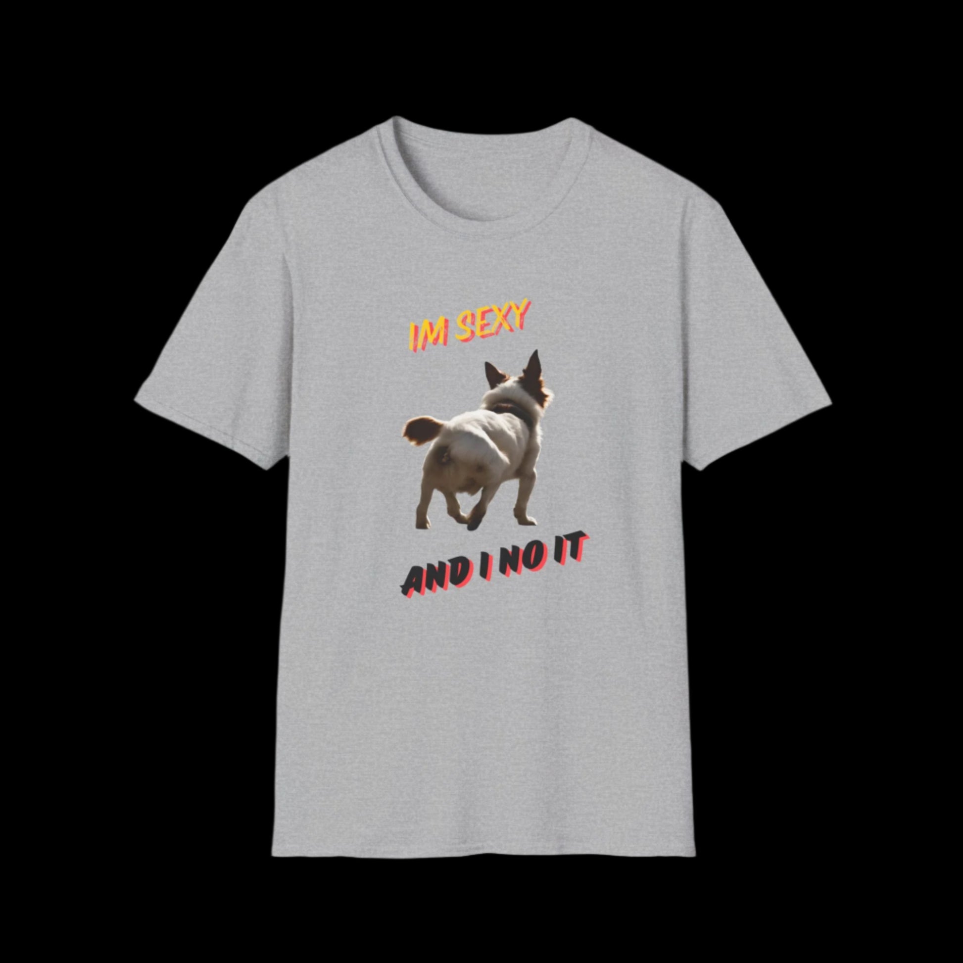 IM SEXY AND I NO IT Unisex Softstyle T-Shirt - Sniff Waggle And Walk gray