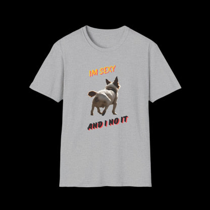 IM SEXY AND I NO IT Unisex Softstyle T-Shirt - Sniff Waggle And Walk gray