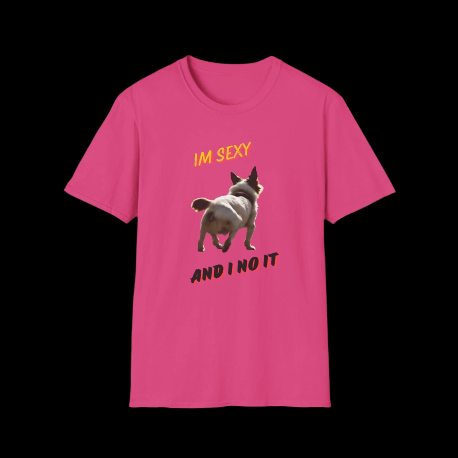 IM SEXY AND I NO IT Unisex Softstyle T-Shirt - Sniff Waggle And Walk pink