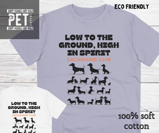 "LOW TO THE GROUND HIGH IN SPIRIT" DACHSHUND CLUB Organic Creator T-shirt UNISEX by Sniffwaggleandwalk™️