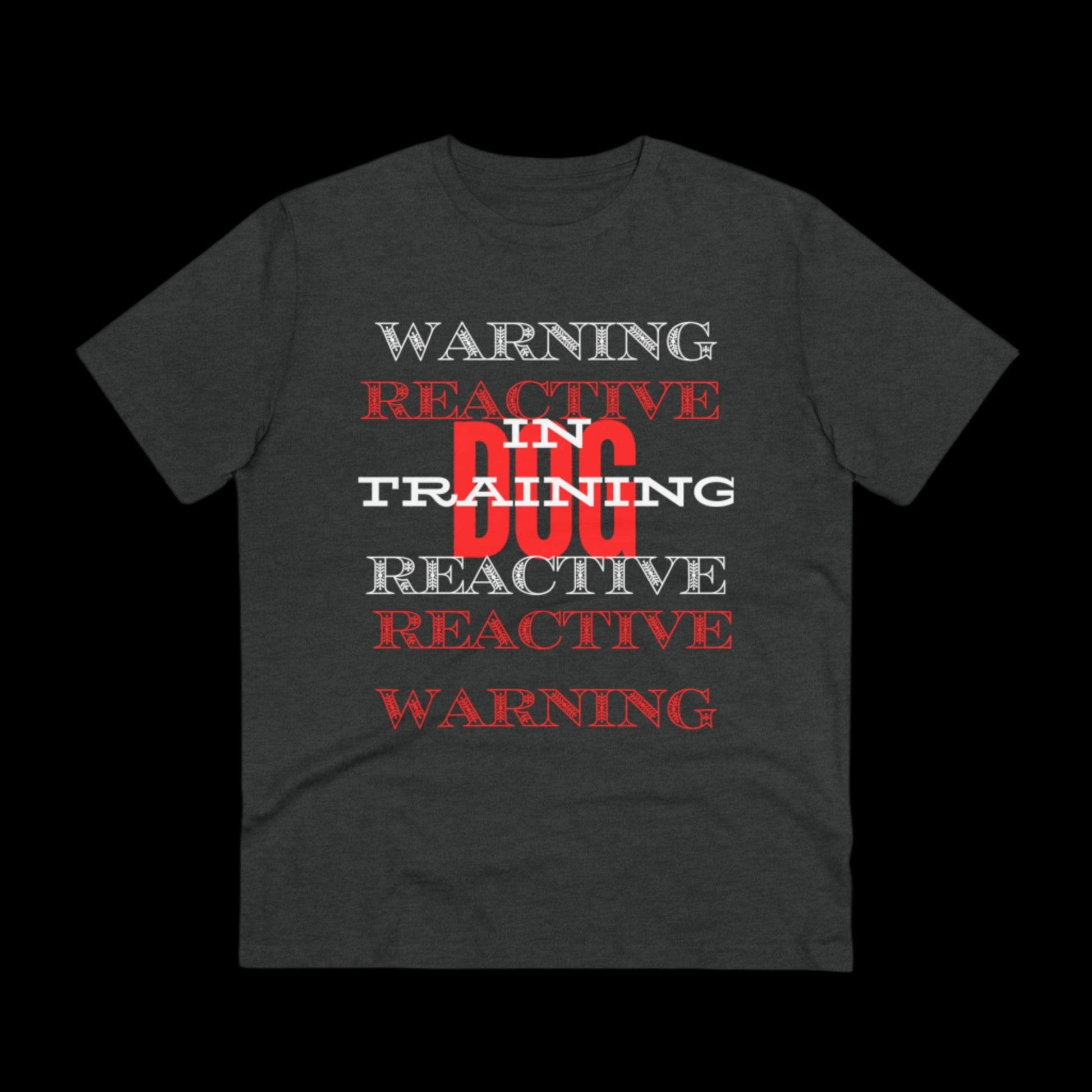 WARNING REACTIVE DOG IN TRAINING Organic T-shirt - Unisex - Sniff Waggle And Walk blck heather