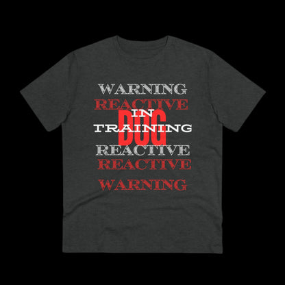 WARNING REACTIVE DOG IN TRAINING Organic T-shirt - Unisex - Sniff Waggle And Walk blck heather