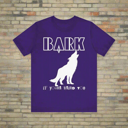 Bark If You're Weird Too funny dog t-shirt, design close-up