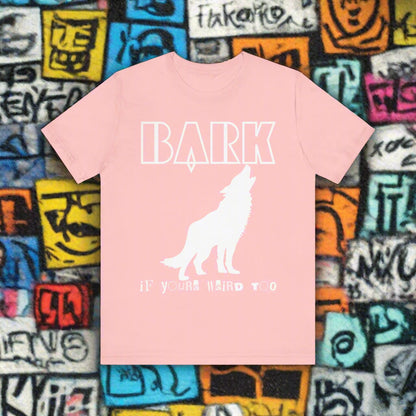 Bark If You're Weird Too funny dog t-shirt in Pink, front view