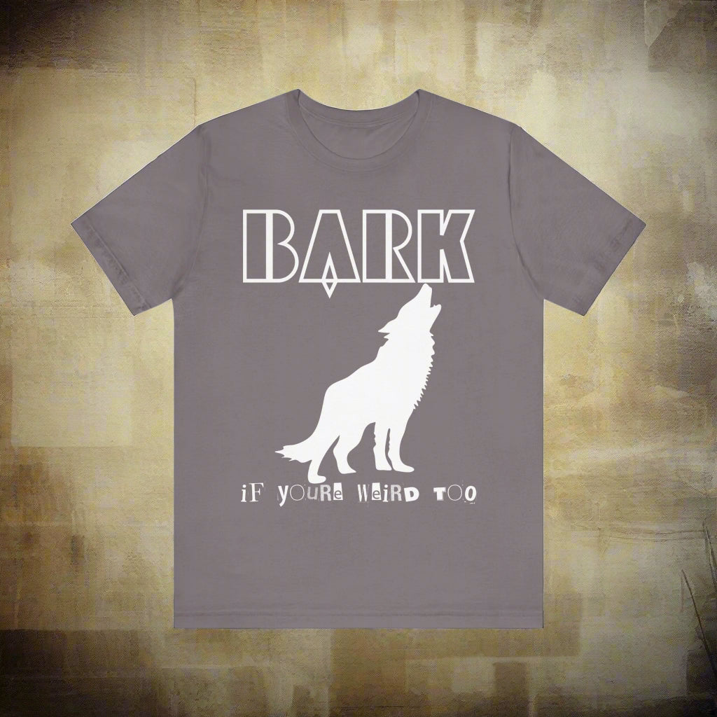 Bark If You're Weird Too funny dog t-shirt in Storm grey, front view