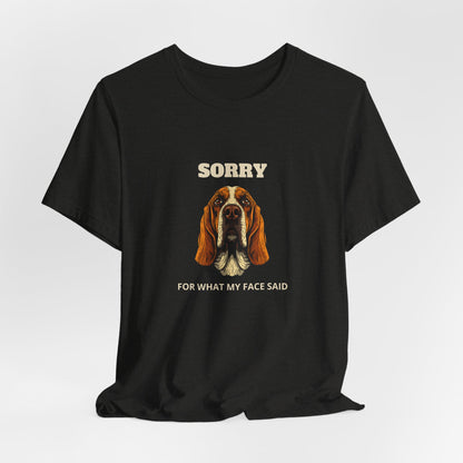 Basset Hound Sorry For What My Face Said t-shirt - view 15