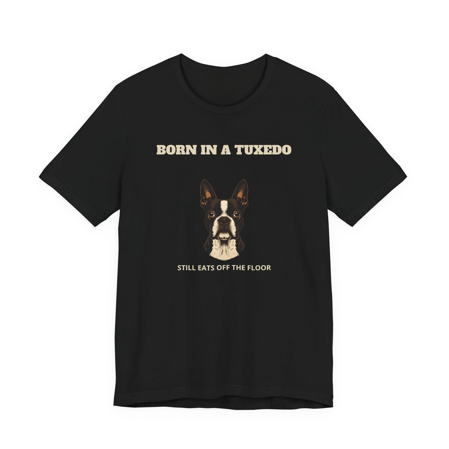 Boston Terrier Born In A Tuxedo T-Shirt - view 05
