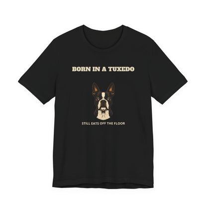 Boston Terrier Born In A Tuxedo T-Shirt - view 05