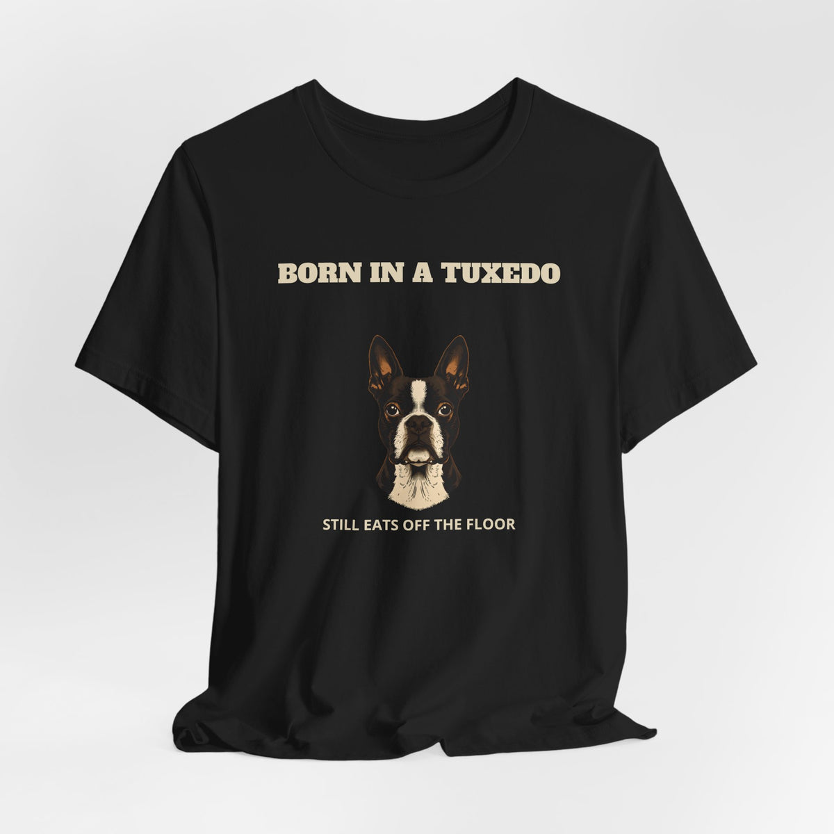 Boston Terrier Born In A Tuxedo T-Shirt - view 09
