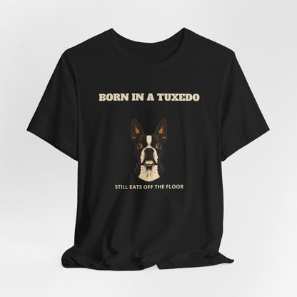 Boston Terrier Born In A Tuxedo T-Shirt - view 09