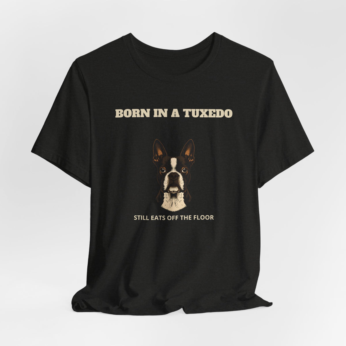 Boston Terrier Born In A Tuxedo T-Shirt - view 15