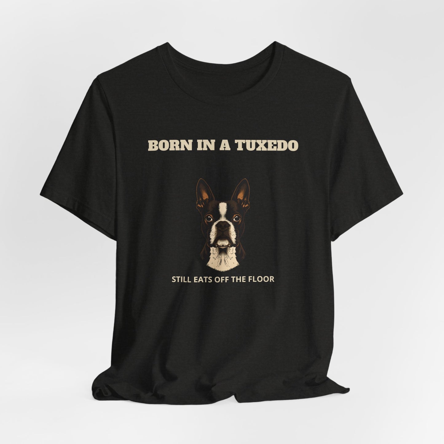 Boston Terrier Born In A Tuxedo T-Shirt - view 15