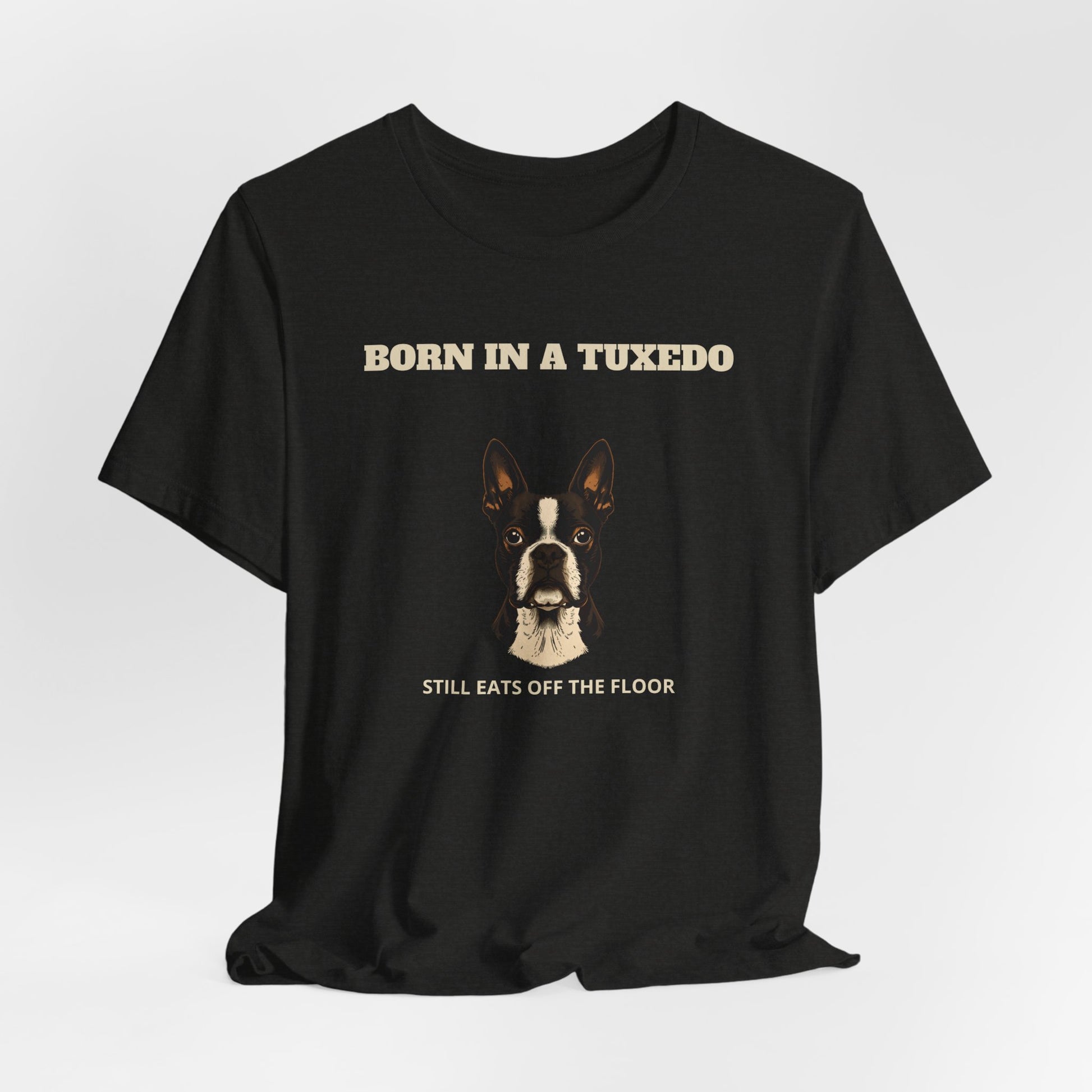 Boston Terrier Born In A Tuxedo T-Shirt - view 15