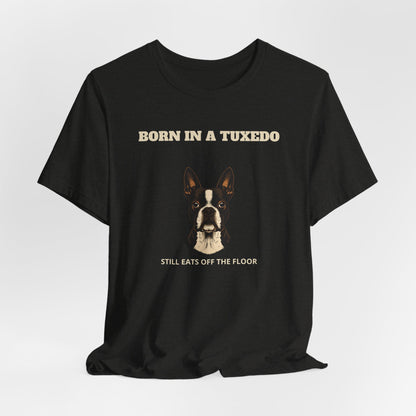Boston Terrier Born In A Tuxedo T-Shirt - view 15