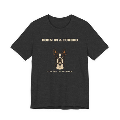 Boston Terrier Born In A Tuxedo T-Shirt - view 17