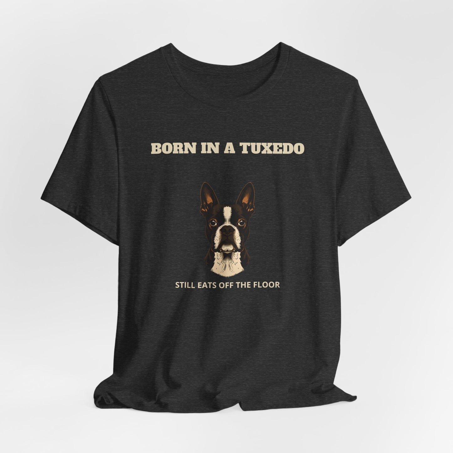Boston Terrier Born In A Tuxedo T-Shirt - view 21