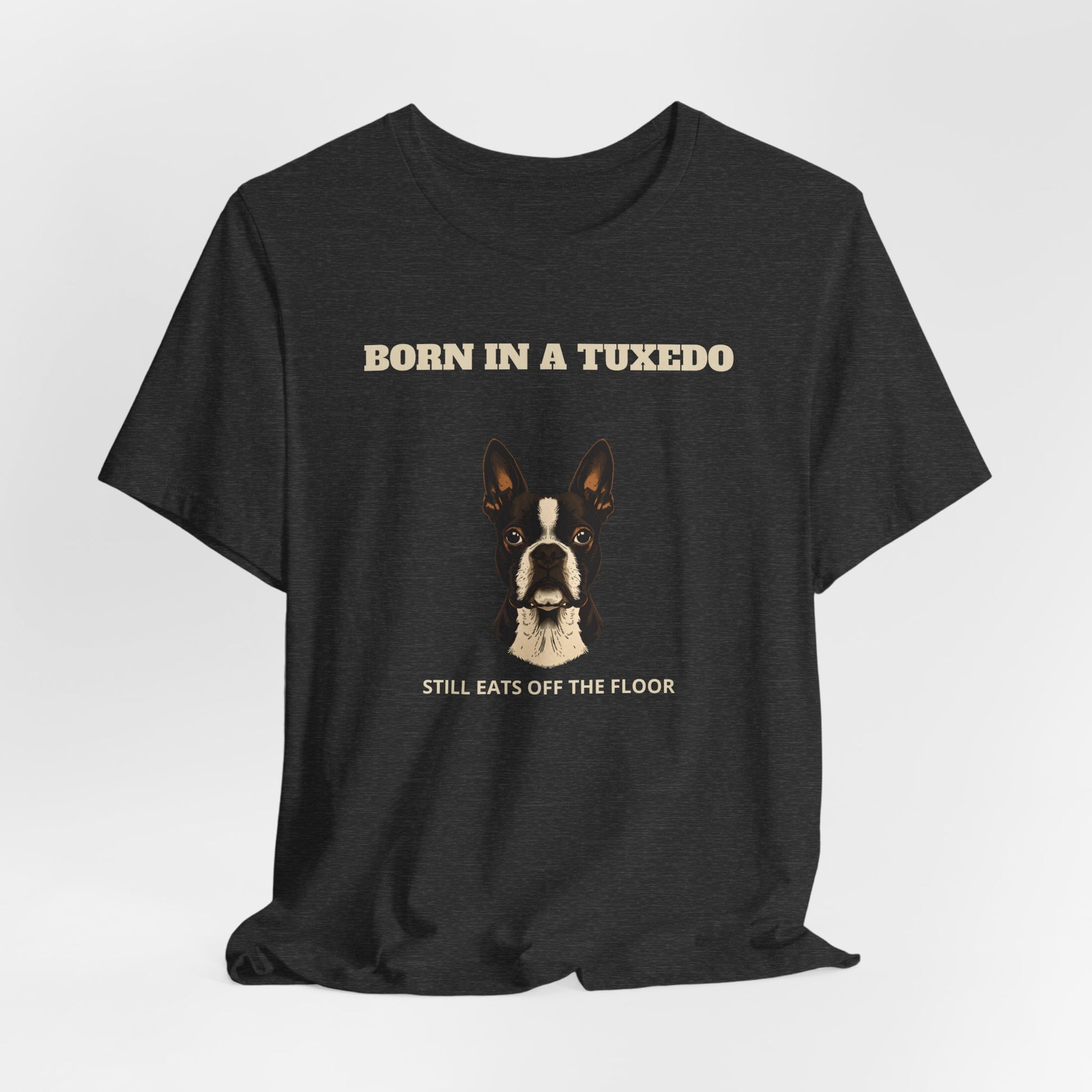 Boston Terrier Born In A Tuxedo T-Shirt - view 21