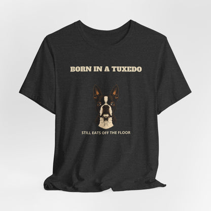 Boston Terrier Born In A Tuxedo T-Shirt - view 21
