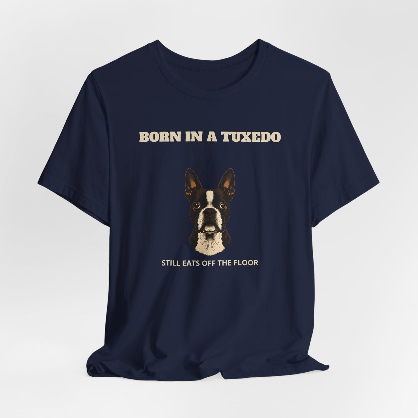 Boston Terrier Born In A Tuxedo T-Shirt - view 27