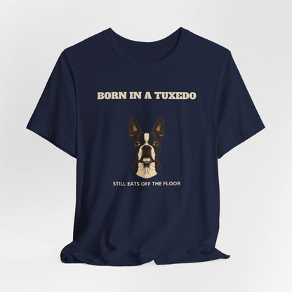 Boston Terrier Born In A Tuxedo T-Shirt - view 27