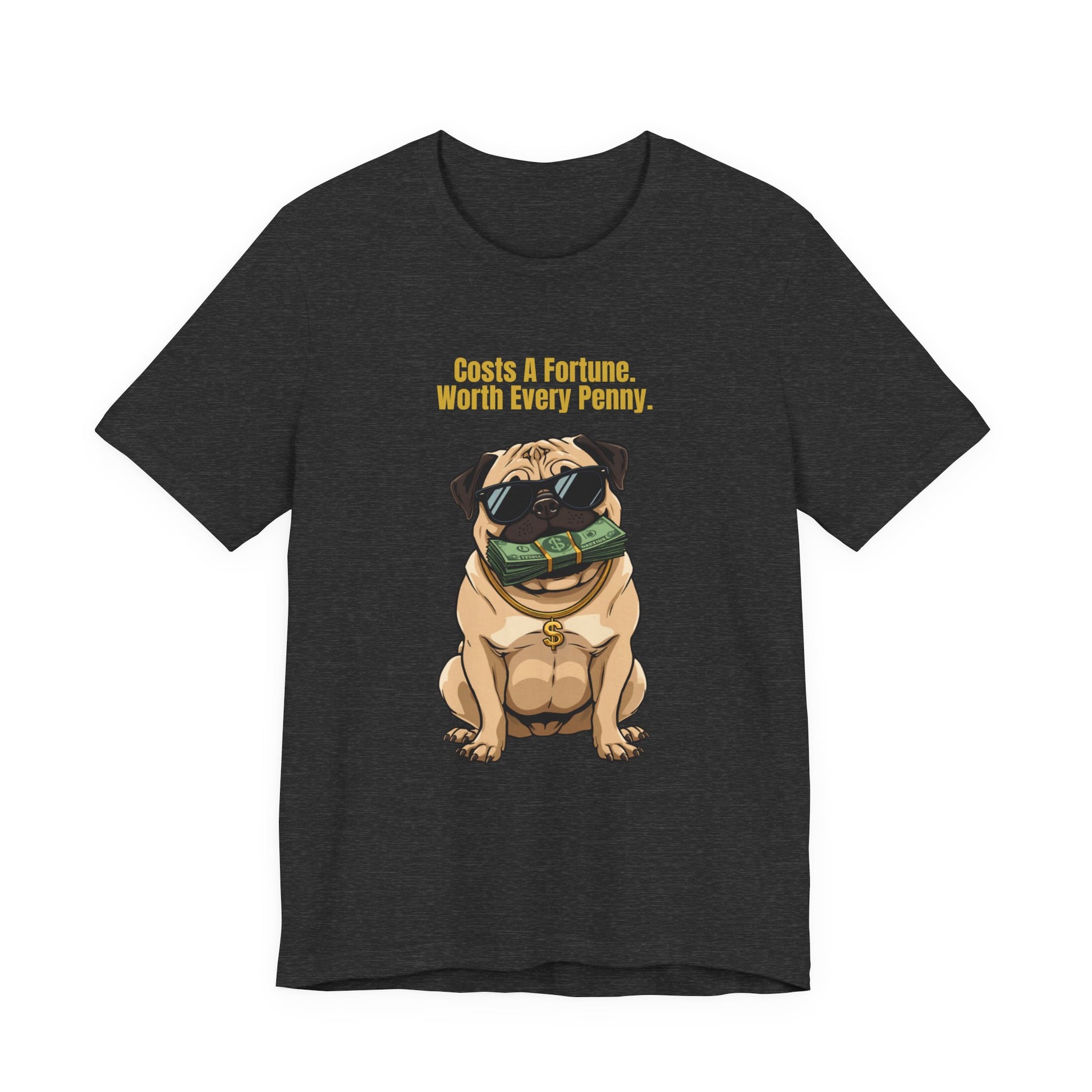 Costs A Fortune Pug t-shirt - unisex fit