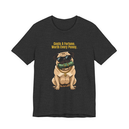Costs A Fortune Pug t-shirt - unisex fit