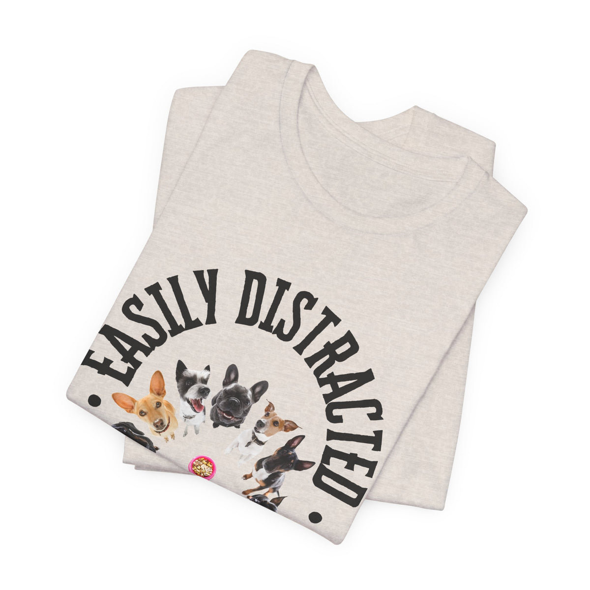 Easily Distracted by Dogs T-Shirt — White — XS to 4XL sizes — SniffWaggleNWalk™