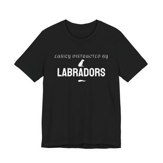 Easily Distracted by Labradors t-shirt in black, funny dog lover tee front view