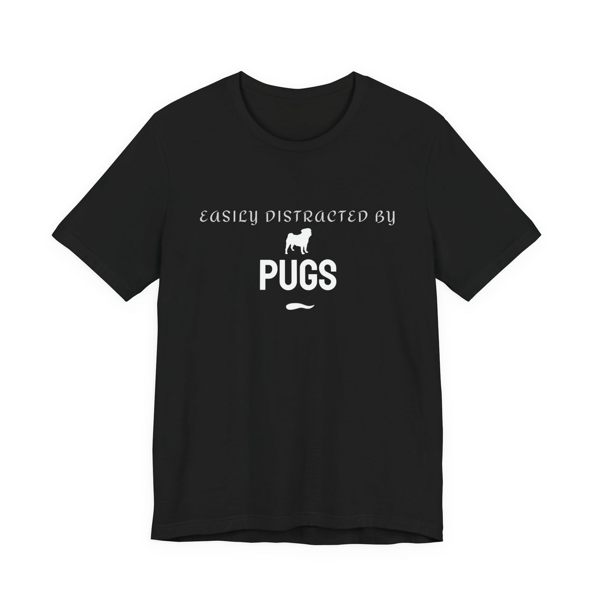 Easily Distracted by Pugs black t-shirt, funny dog t-shirt for Pug lovers