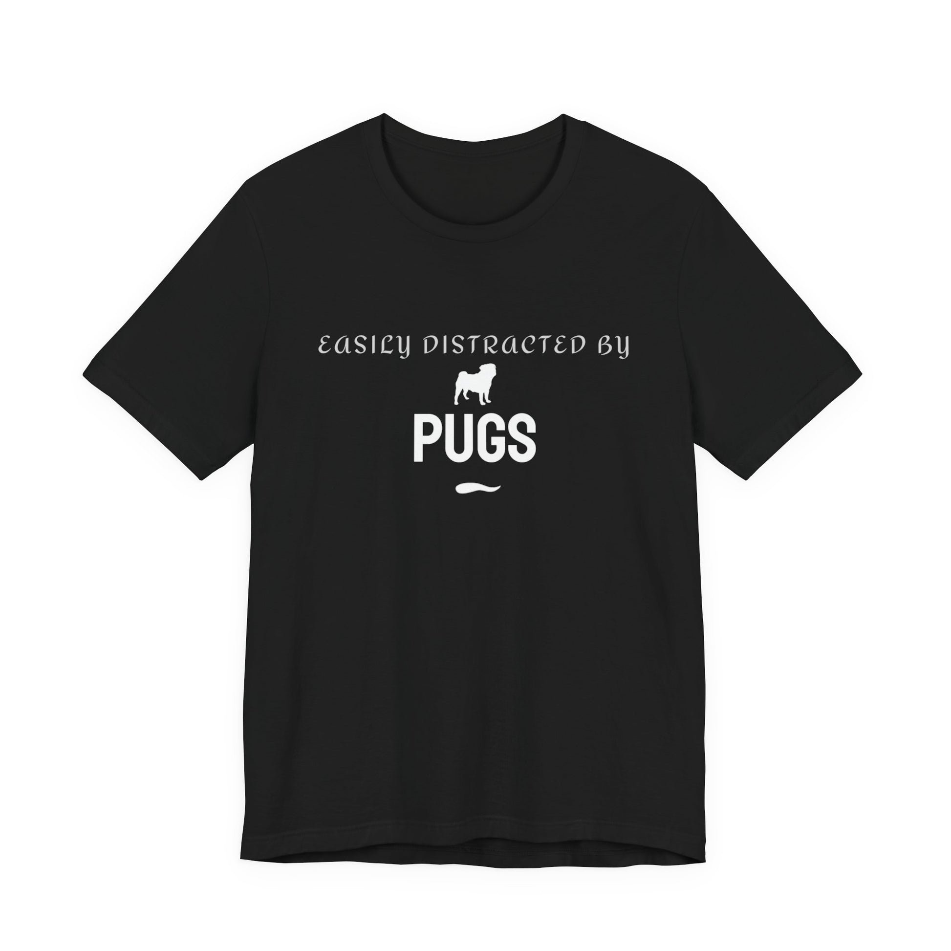 Easily Distracted by Pugs black t-shirt, funny dog t-shirt for Pug lovers