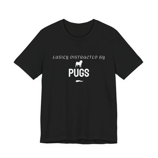 Easily Distracted by Pugs black t-shirt, funny dog t-shirt for Pug lovers