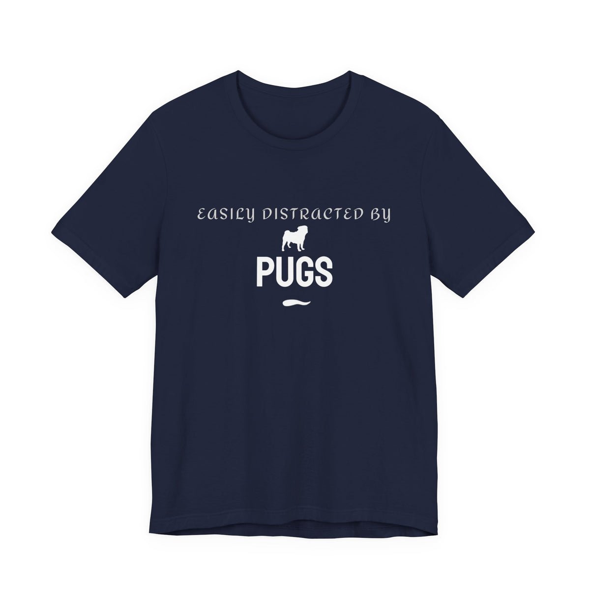 Easily Distracted by Pugs unisex tee shown in navy, dog lover gift idea