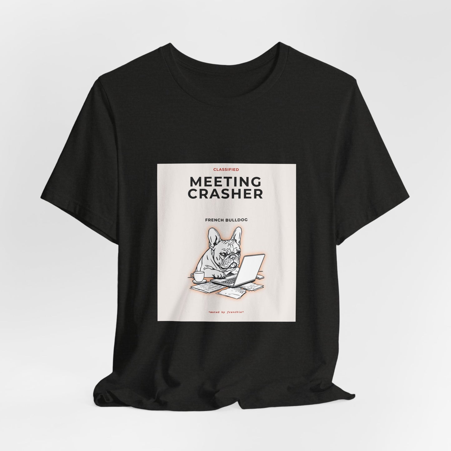 French Bulldog Meeting Crasher t-shirt, lifestyle shot at a work-from-home desk