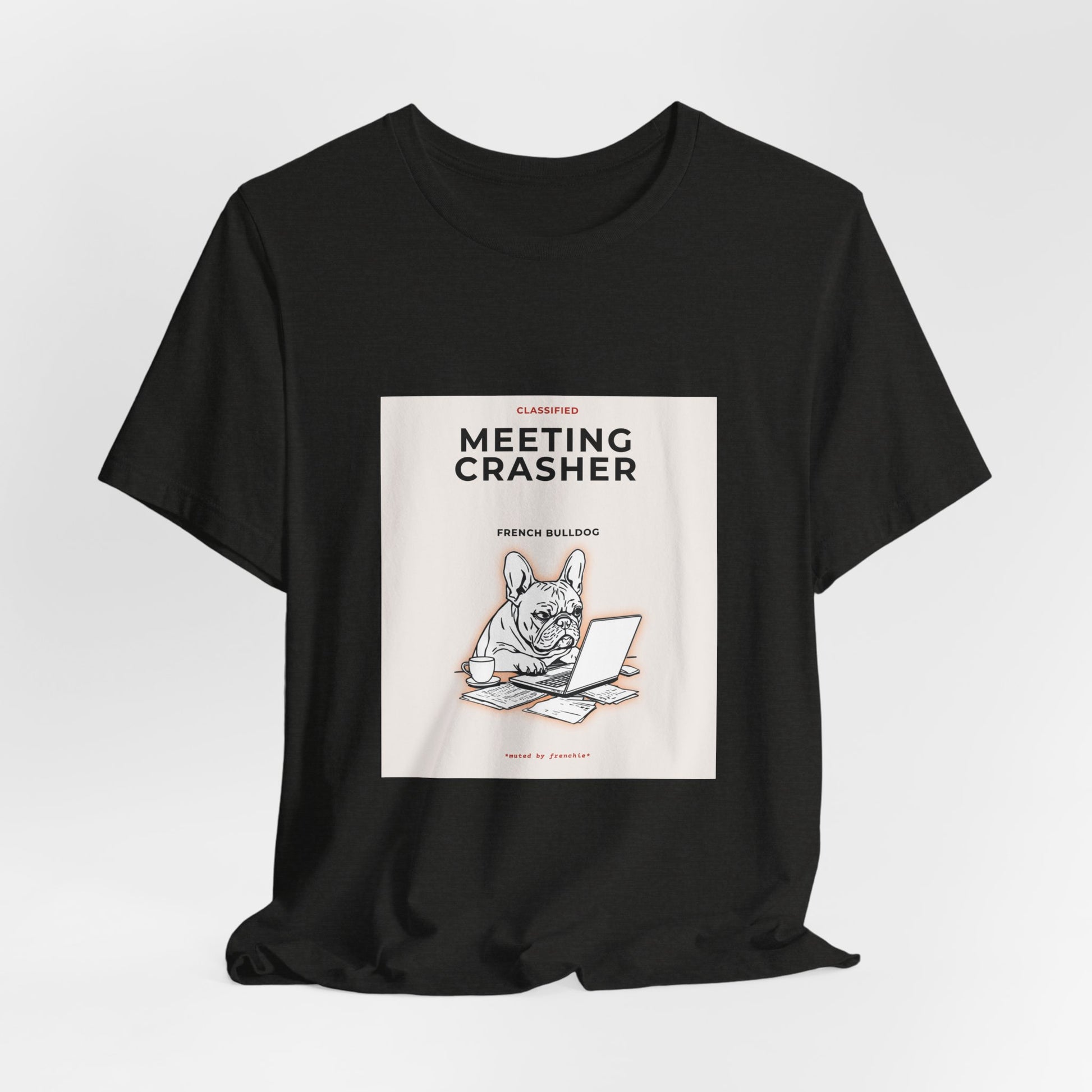French Bulldog Meeting Crasher t-shirt, lifestyle shot at a work-from-home desk