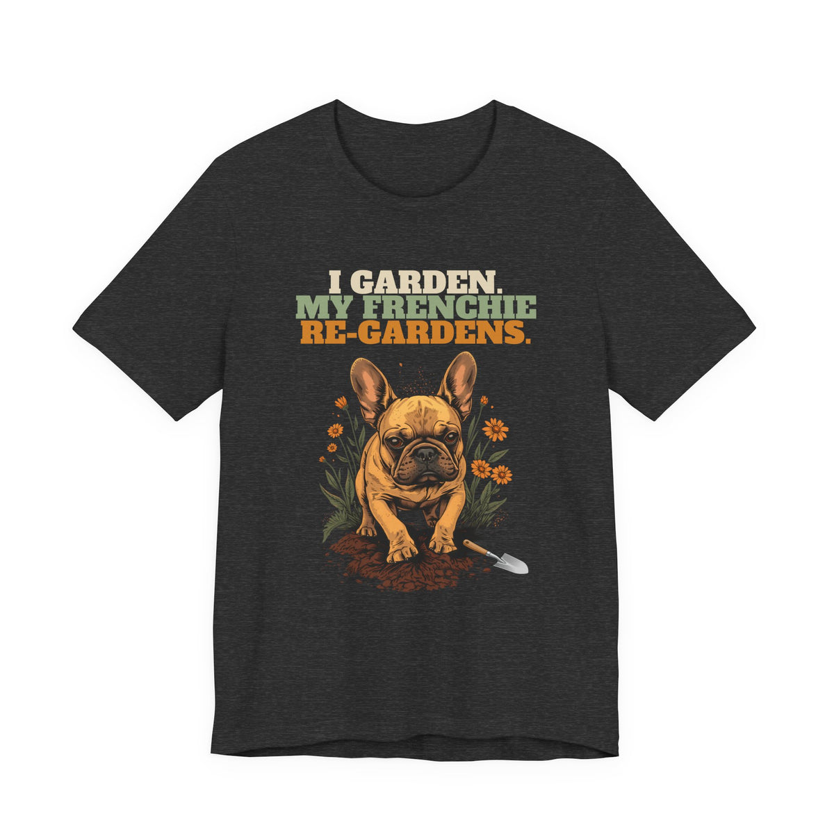 Funny gardening french bulldog slogan tee