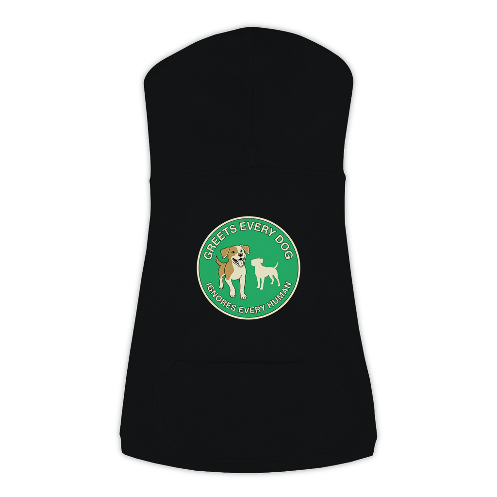 Greets Every Dog. Ignores Every Human. dog hoodie in Black - back print, sizes L to 3XL