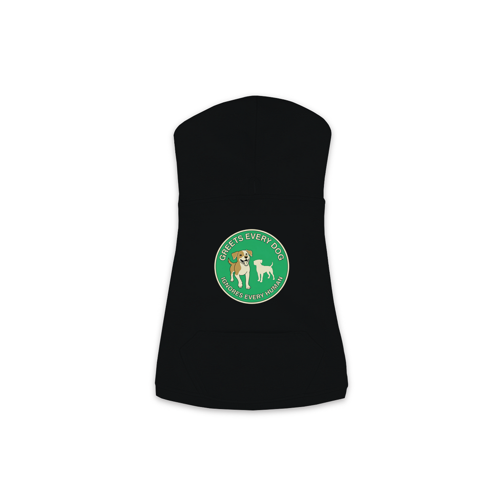Greets Every Dog. Ignores Every Human. dog hoodie in Black - back print, sizes XS to M