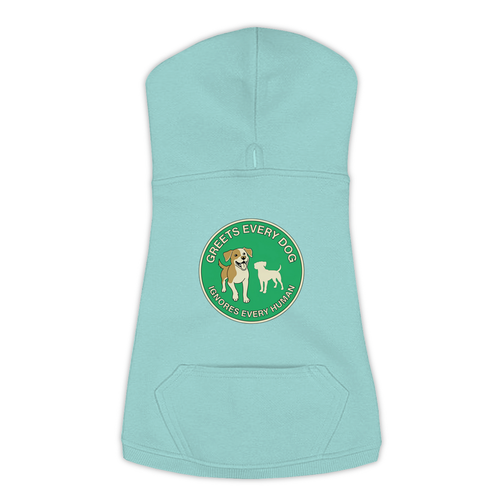 Greets Every Dog. Ignores Every Human. dog hoodie in Saltwater - back print, sizes L to 3XL