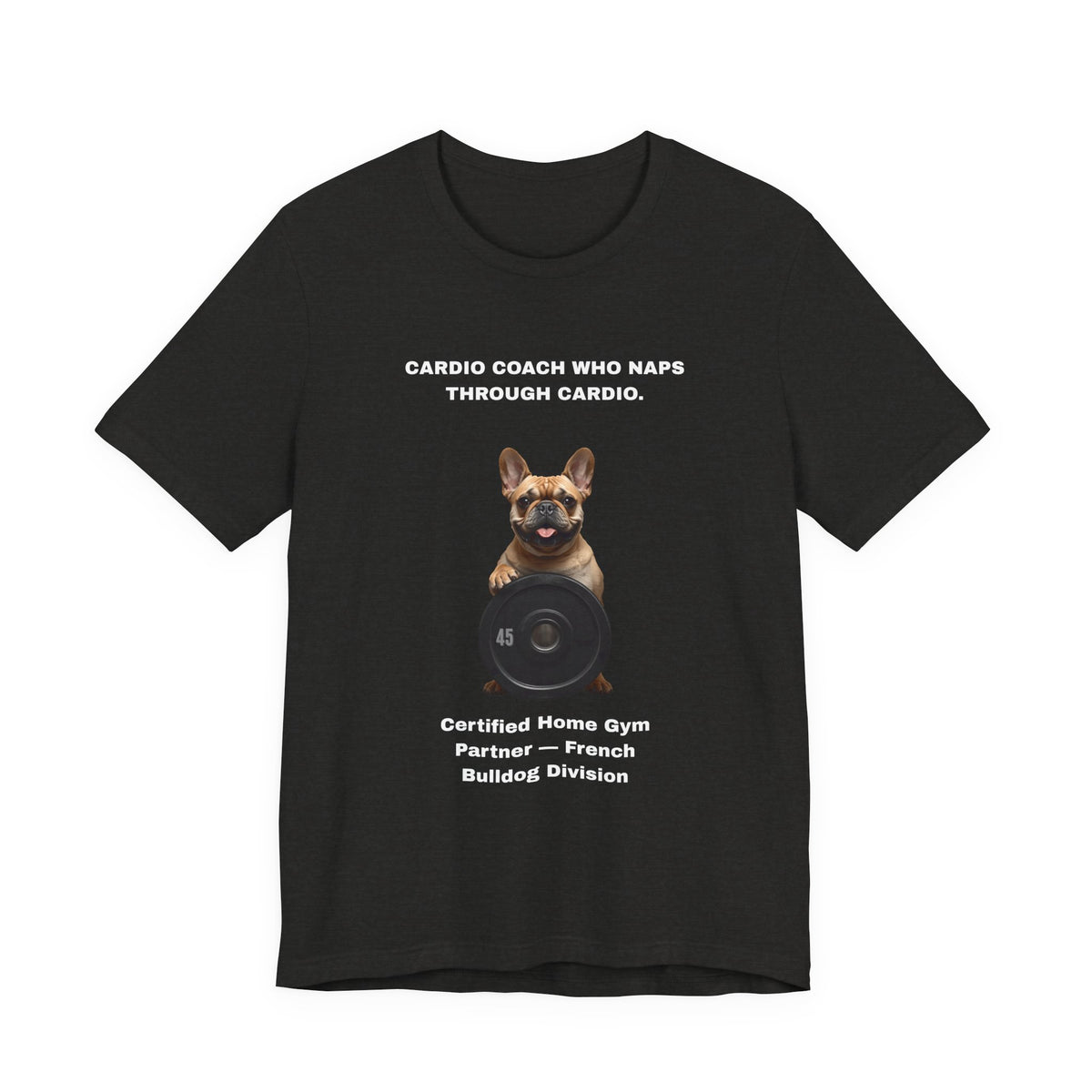 Home Gym T-Shirt - Funny French Bulldog Unisex Tee - view 12
