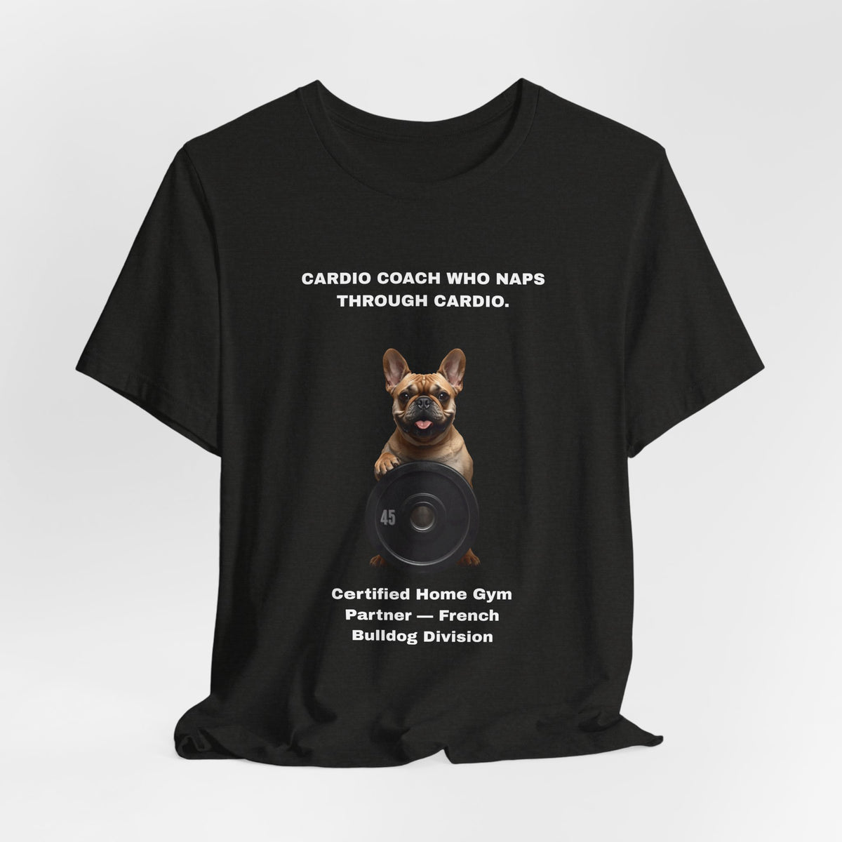 Home Gym T-Shirt - Funny French Bulldog Unisex Tee - view 15