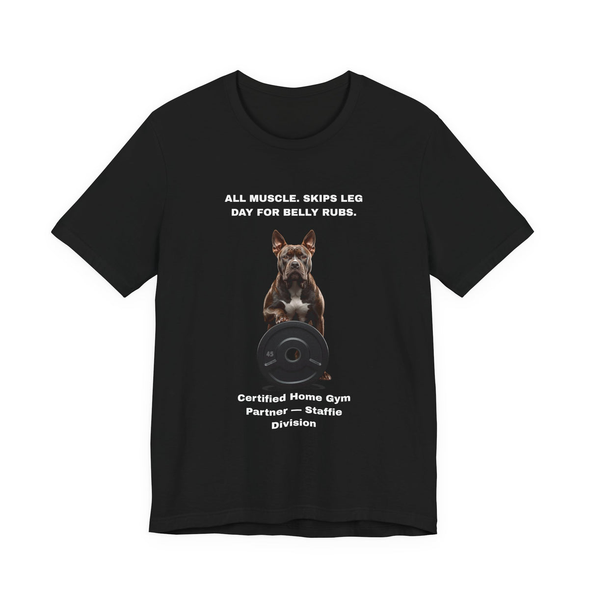 Home Gym T-Shirt — Funny Staffie Unisex Tee — SniffWaggleNWalk™