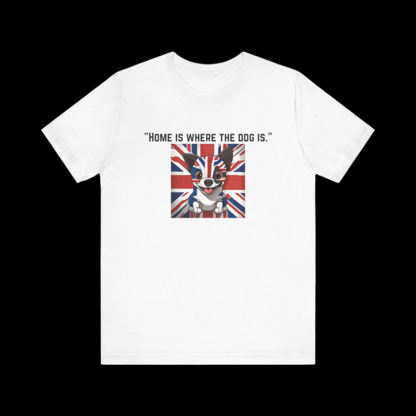 Unisex Jersey "Home is where the dog is." Short Sleeve T-shirt - Sniff Waggle And Walk white
