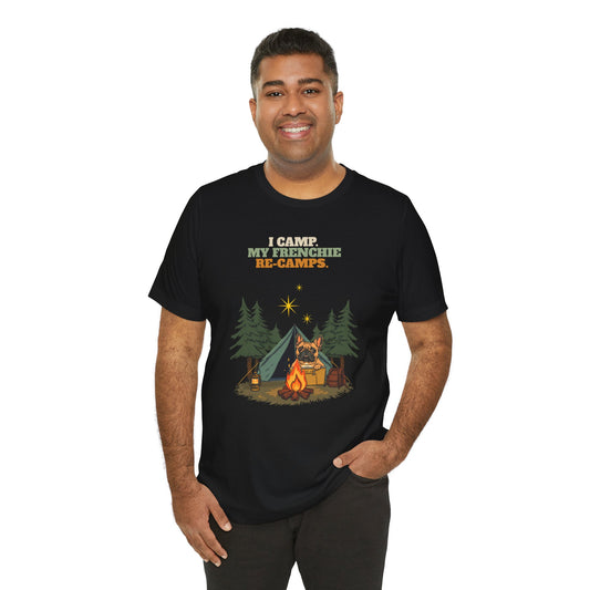 I Camp. My Frenchie Re-Camps. funny camping dog t-shirt front view