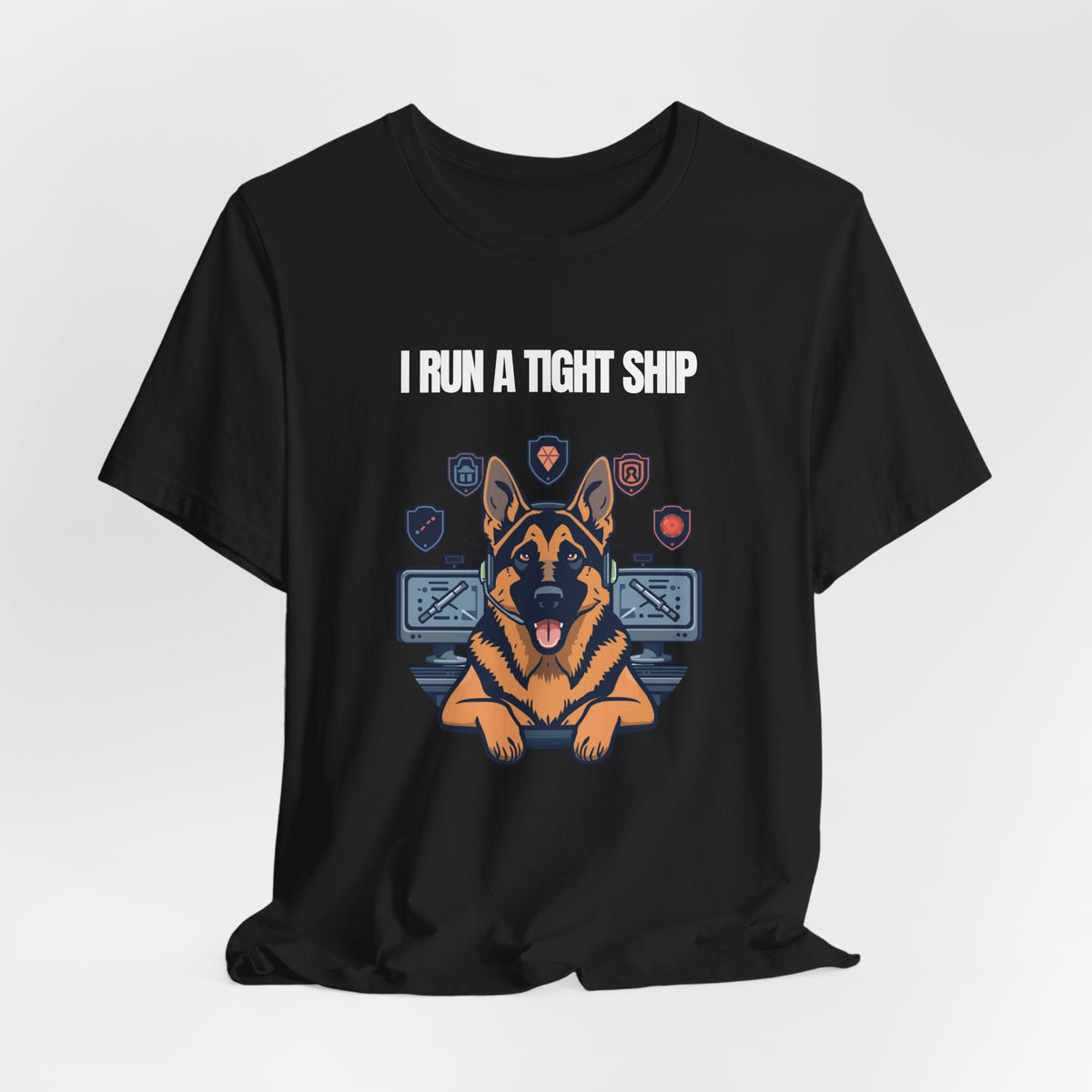 I Run A Tight Ship German Shepherd t-shirt flat lay back