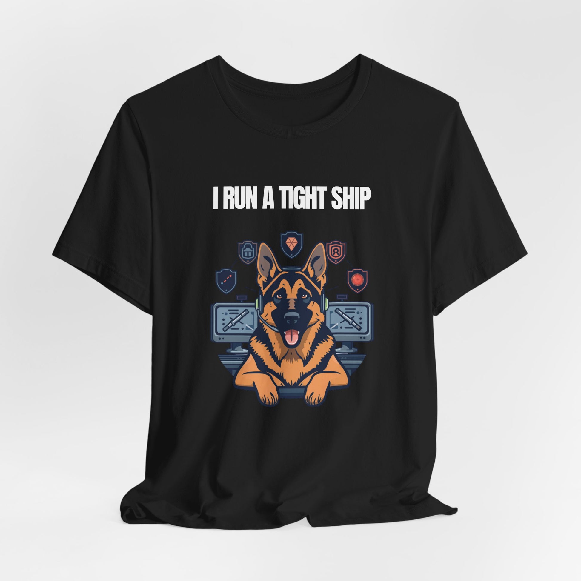 I Run A Tight Ship German Shepherd t-shirt flat lay back